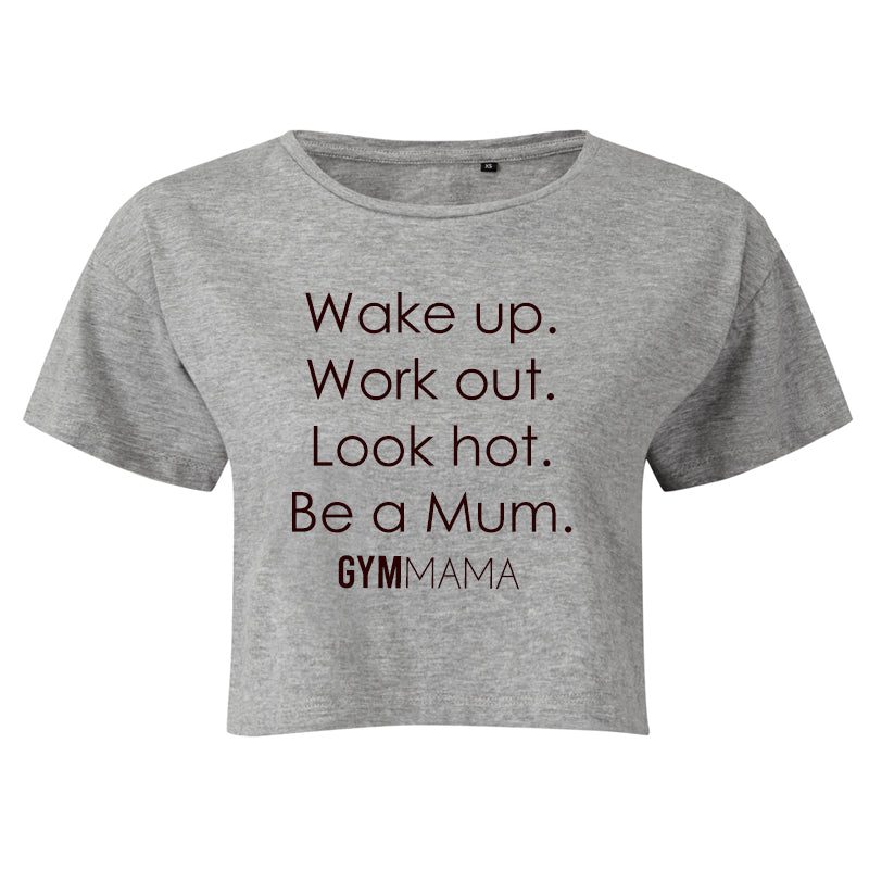 Gym Mama Wake Up Work Out look Hot Crop T-Shirt