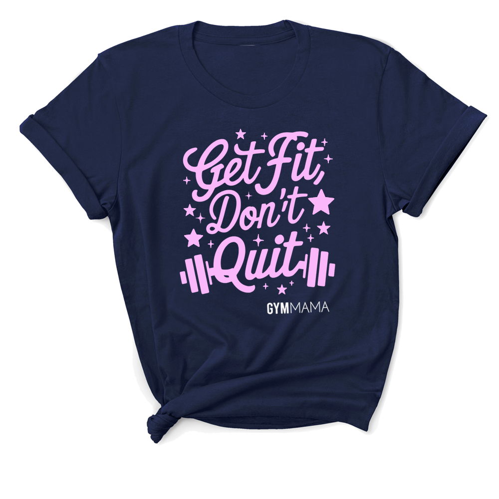 Gym Mama Get Fit Don't Quit T-Shirt