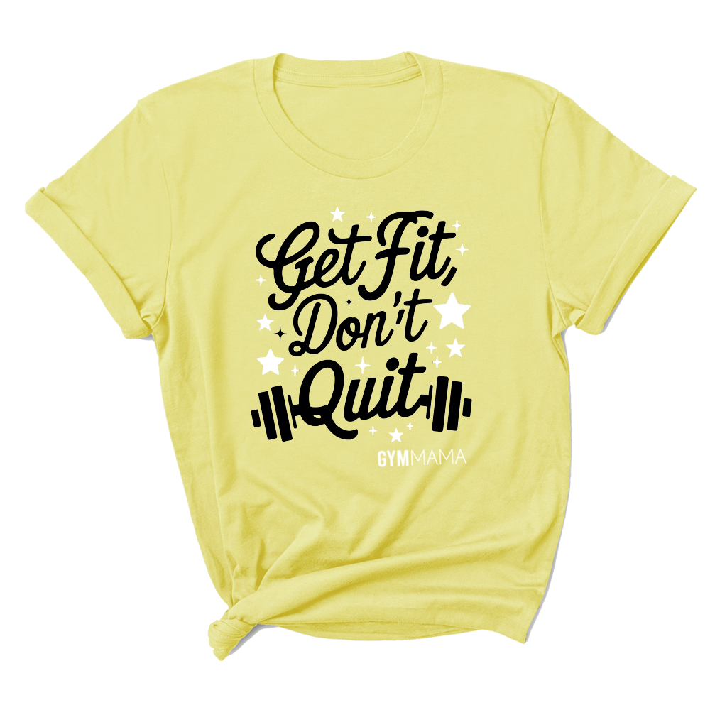Gym Mama Get Fit Don't Quit T-Shirt