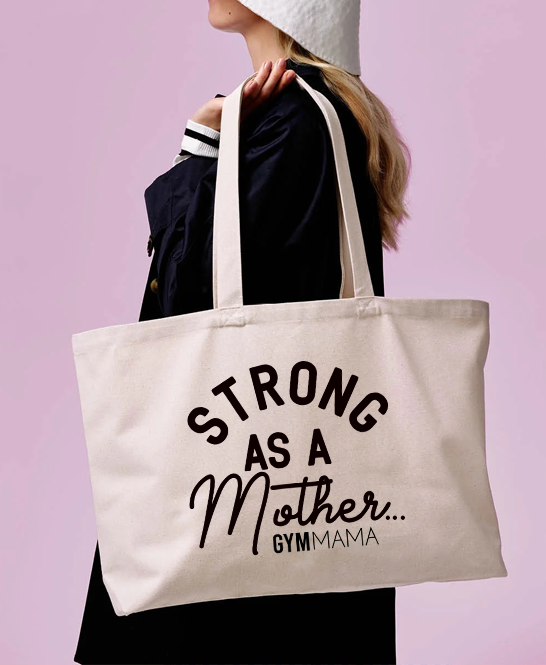 Gym Mama Strong As A Mother Maxi Tote