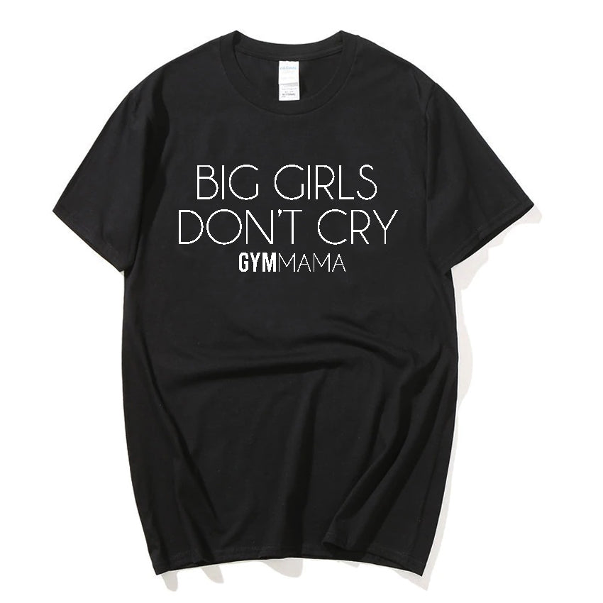 Gym Mama Big Girls Don't Cry T-Shirt