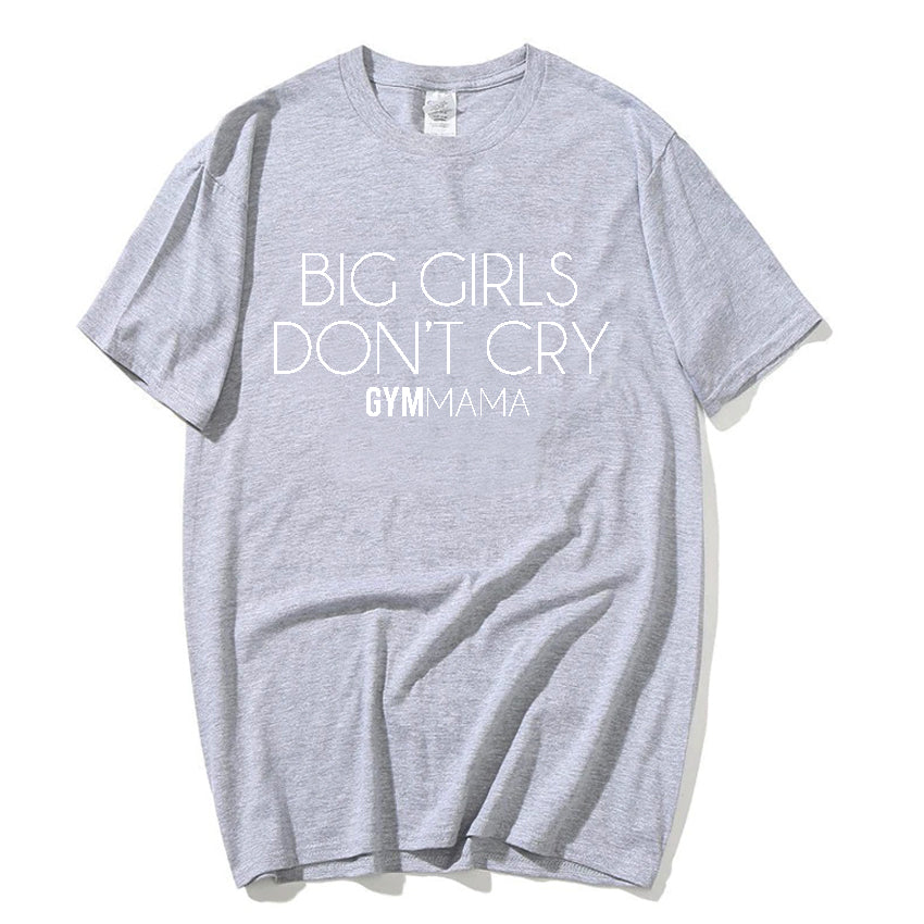 Gym Mama Big Girls Don't Cry T-Shirt
