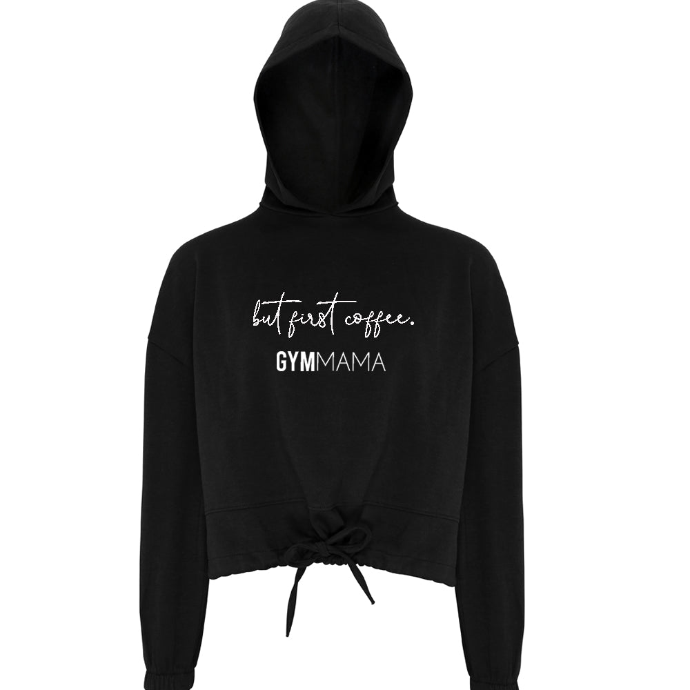 Gym Mama But First Coffee Cropped Hoodie
