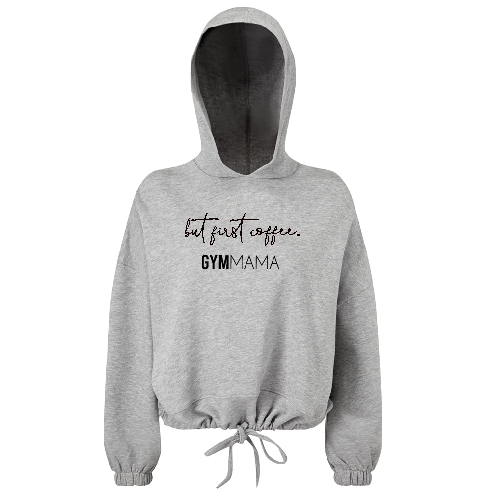 Gym Mama But First Coffee Cropped Hoodie