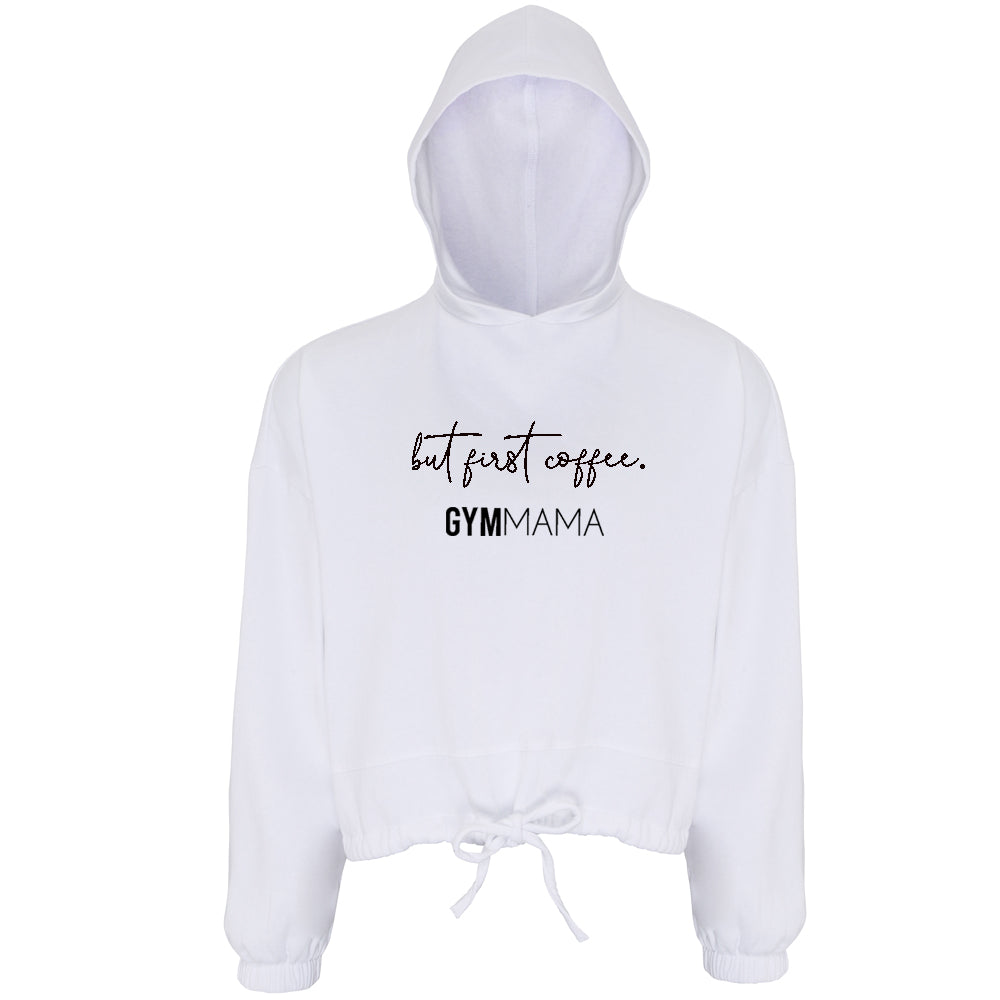 Gym Mama But First Coffee Cropped Hoodie