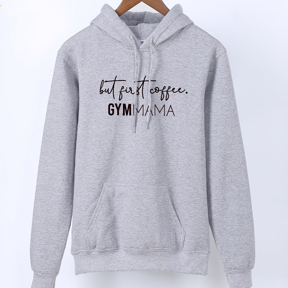 Gym Mama But First Coffee Hoodie