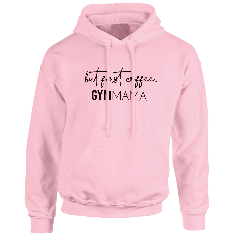 Gym Mama But First Coffee Hoodie
