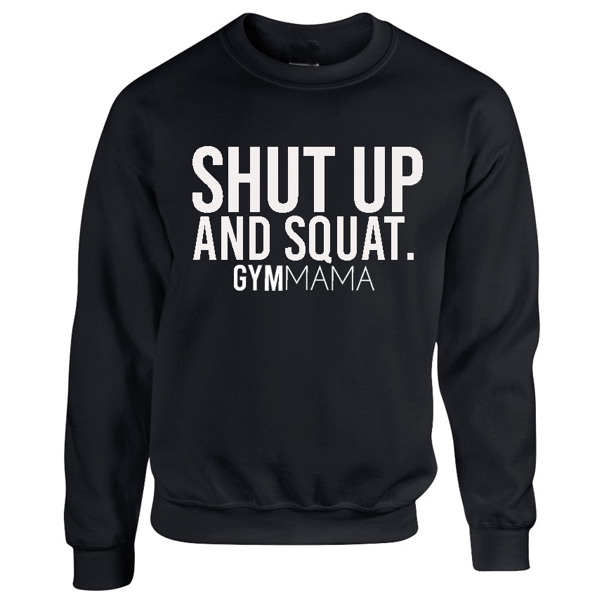 Gym Mama Shut Up & Squat Sweatshirt