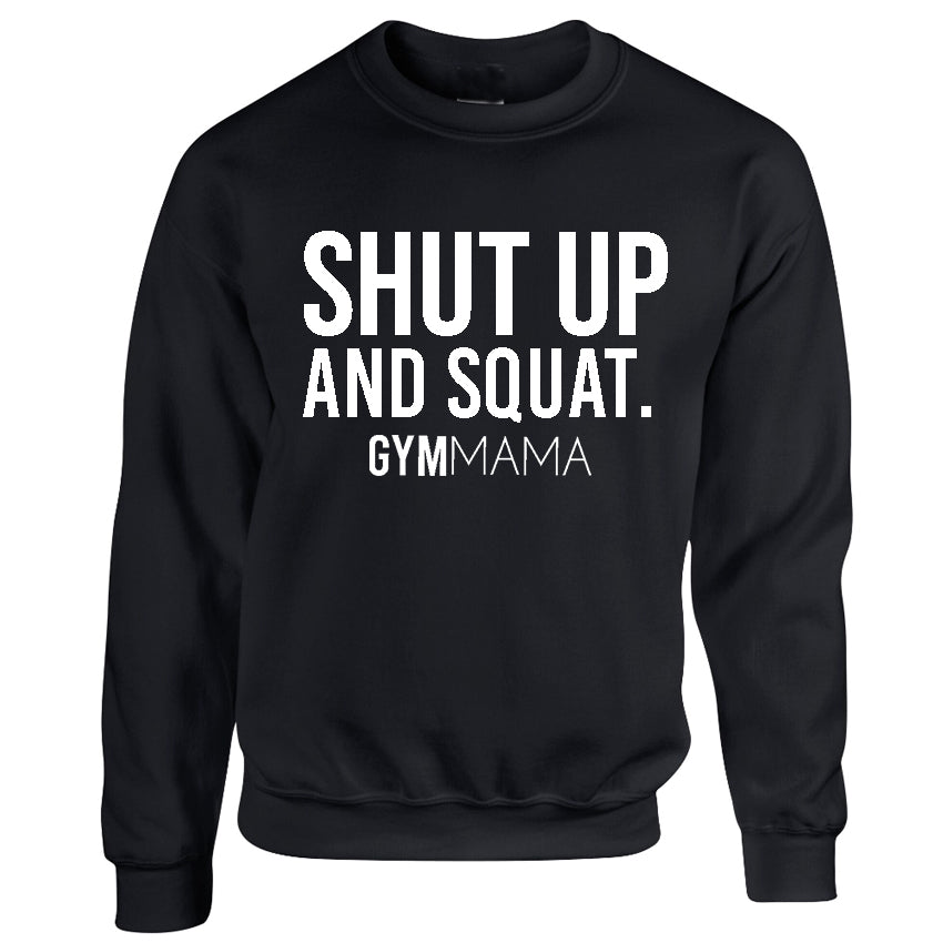 Gym Mama Shut Up & Squat Sweatshirt