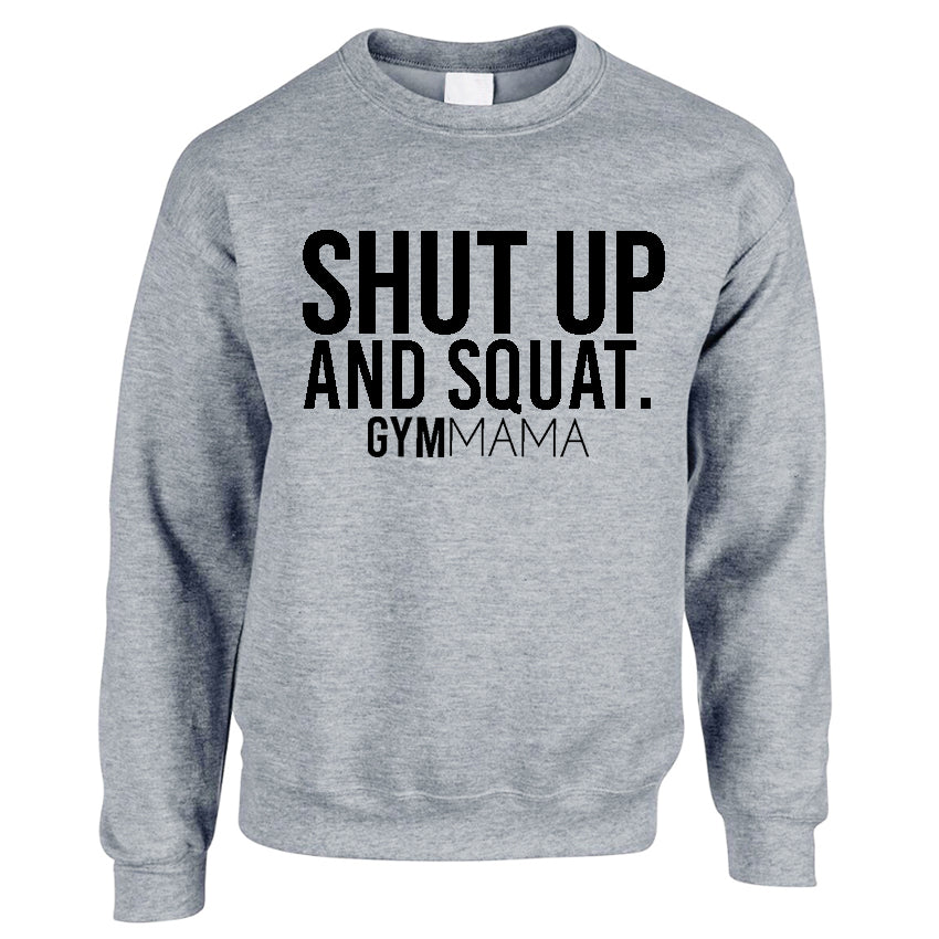 Gym Mama Shut Up & Squat Sweatshirt