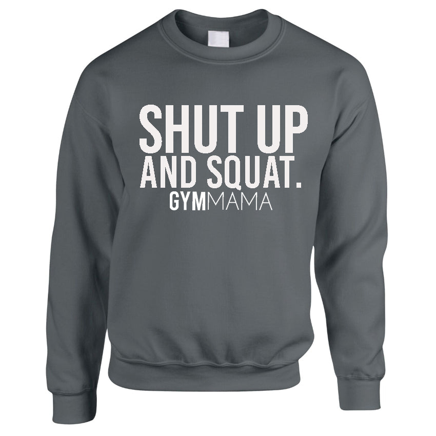 Gym Mama Shut Up & Squat Sweatshirt