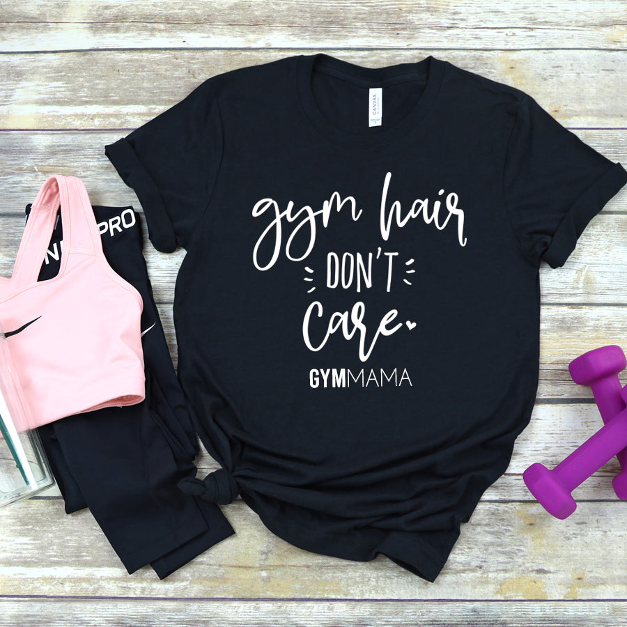 Gym Mama Gym Hair Don't Care T-Shirt