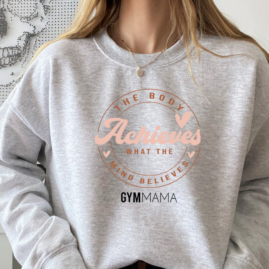 Gym Mama The Body Achieves Sweatshirt