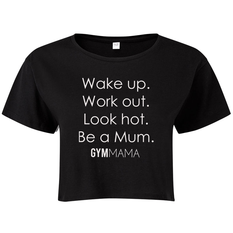 Gym Mama Wake Up Work Out look Hot Crop T-Shirt