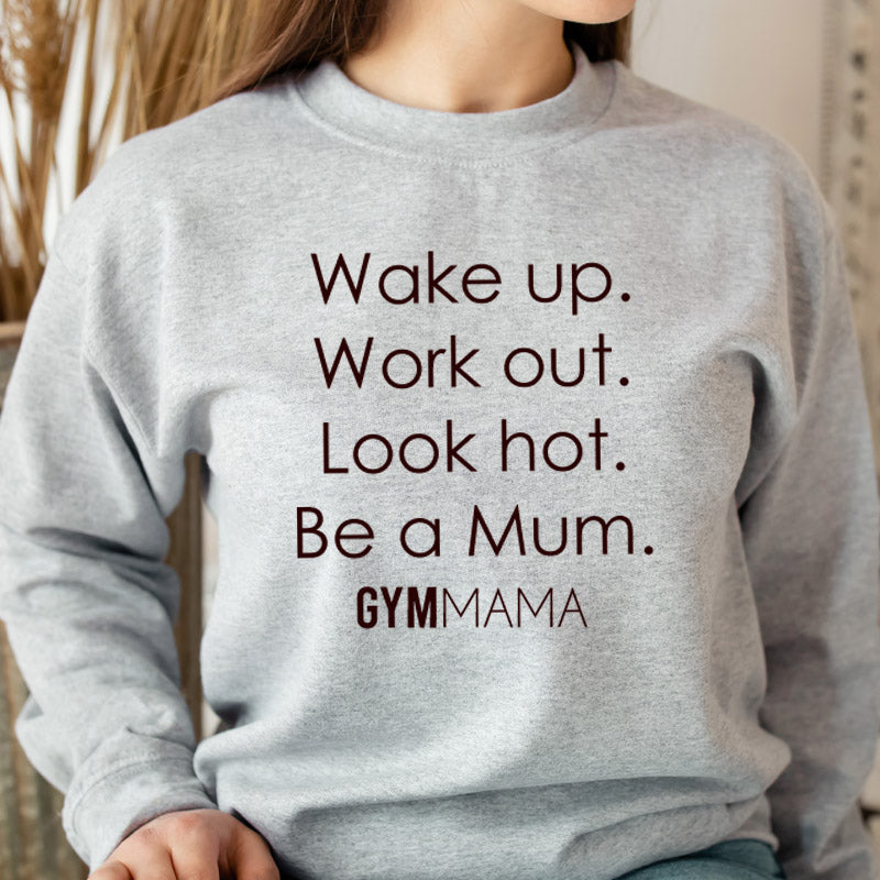 Gym Mama Wake Up Work Out Crew Sweatshirt