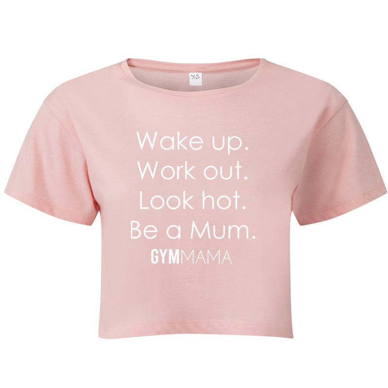 Gym Mama Wake Up Work Out look Hot Crop T-Shirt
