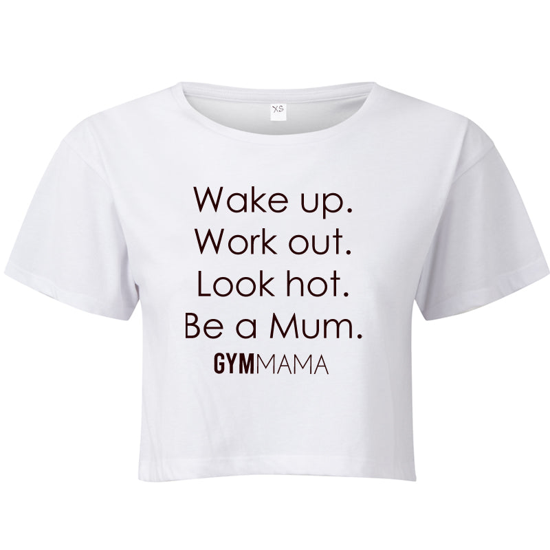 Gym Mama Wake Up Work Out look Hot Crop T-Shirt