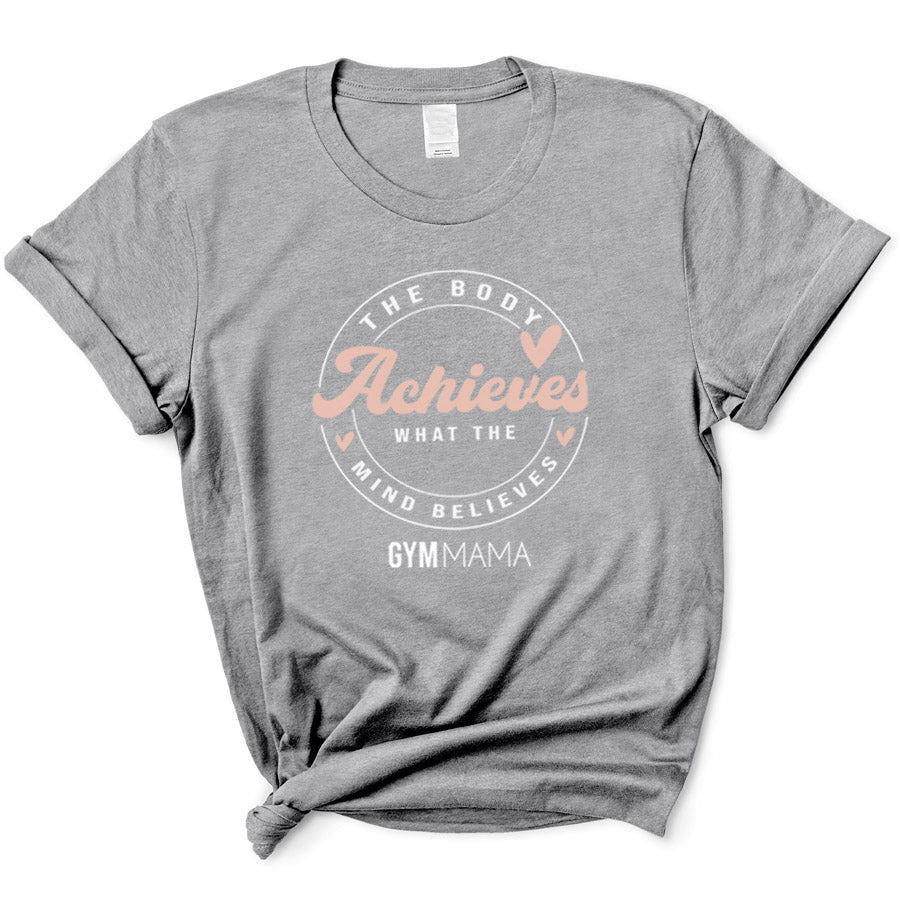 Gym Mama The Body Achieves T-Shirt